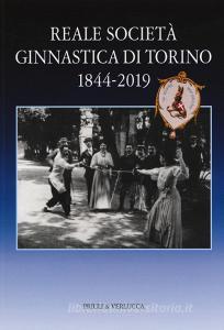 Reale società ginnastica di Torino 1844-2019. 175 anni di storia.pdf
