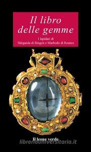 Il libro delle gemme. I lapidari di Ildegarda di Bingen e Mardobo di Rennes.pdf