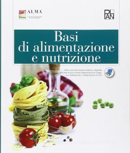 Basi di alimentazione e nutrizione. Per gli Ist. professionali. Con espansione online.pdf