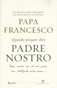 Quando pregate dite Padre nostro.pdf