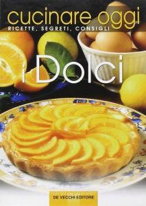 Cucinare oggi. Ricette, segreti, consigli. I dolci retedem.it Image