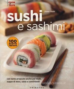 Sushi e sashimi. Con tante proposte anche per maki, zuppe di miso, salse e condimenti. Ediz. illustrata.pdf