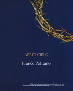 Apriti cielo. Franco Politano. Catalogo della mostra (Palermo, 7 giugno-7 ottobre 2018). Ediz. italiana e inglese.pdf