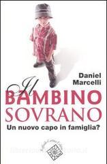 Il bambino sovrano. Un nuovo capo in famiglia?.pdf