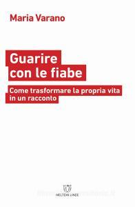 Guarire con le fiabe. Come trasformare la propria vita in un racconto.pdf