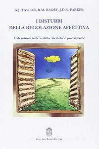 I disturbi della regolazione affettiva. Lalessitimia nelle malattie mediche e psichiatriche.pdf