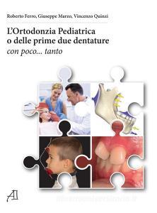 L ortodonzia pediatrica o delle prime due dentature. Con poco... tanto.pdf