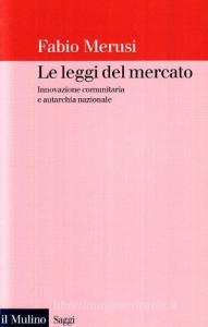 Le leggi del mercato. Innovazione comunitaria e autarchia nazionale.pdf
