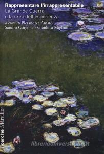 Rappresentare lirrappresentabile. La Grande Guerra e la crisi dellesperienza.pdf
