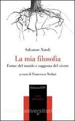 La mia filosofia. Forme del mondo e saggezza del vivere.pdf