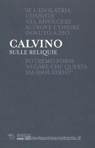 Ebook Sulle reliquie di Giovanni Calvino edito da Mimesis Edizioni