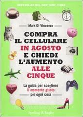 Compra il cellulare in agosto e chiedi laumento alle cinque. La guida per scegliere il momento giusto per ogni cosa.pdf