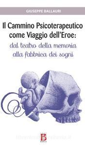 Il cammino psicoterapeutico come viaggio delleroe. Dal teatro della memoria alla fabbrica dei sogni.pdf