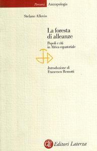 La foresta di alleanze. Popoli e riti in Africa equatoriale.pdf
