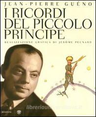 I ricordi del Piccolo Principe. Antoine de Saint-Exupéry. Il diario di una vita.pdf