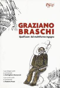 Graziano Braschi. Quelluom dal multiforme ingegno.pdf