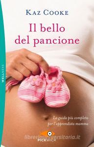 Il bello del pancione. La guida più completa per lapprendista mamma.pdf