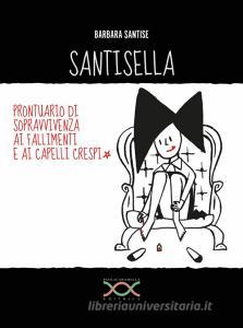 Santisella. Prontuario di sopravvivenza ai fallimenti e ai capelli crespi. Ediz. illustrata.pdf