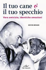 Il tuo cane è il tuo specchio. Vera amicizia, identiche emozioni.pdf