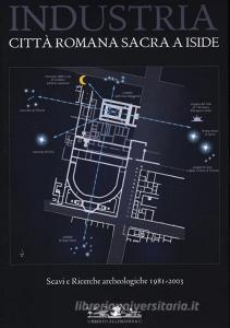 Industria. Città romana sacra a Iside. Studi e ricerche archeologiche 1981-2003.pdf