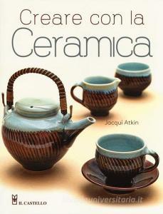 Creare con la ceramica. Ediz. a colori.pdf