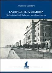 La città della memoria. Storie di vita di esuli da Zara nel secondo dopoguerra.pdf