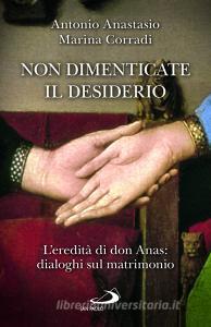 Ebook Non dimenticate il desiderio di Anastasio Antonio, Corradi Marina edito da San Paolo Edizioni
