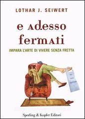 E adesso fermati. Impara larte di vivere senza fretta.pdf