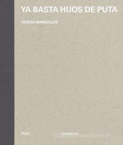 Ya basta hijos de puta. Teresa Margolles. Ediz. italiana e inglese.pdf