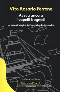 Aveva ancora i capelli bagnati. La prima indagine dellispettrice de Asmundis.pdf