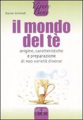 Il mondo del tè. Origine, caratteristiche e preparazione di 100 varietà diverse.pdf