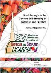 Breakthroughs in the genetics and breeding of capsicum and eggplant. Proceedings of the 15° Eucarpia... (Torino, 2-4 settembre 2013).pdf