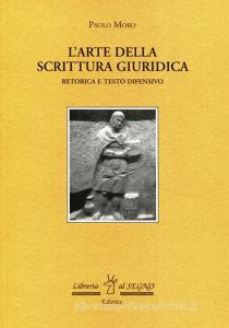 L Arte della scrittura giuridica. Retorica e testo difensivo.pdf