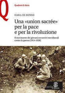 Una «union sacrée» per la pace e per la rivoluzione. Il movimento dei giovani sovversivi meridionali contro la guerra (1914-1918) Una «union sacrée» per la pace e per la rivoluzione. Il movimento dei giovani sovversivi meridionali contro la guerra (1914-1918)
