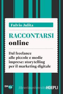 Ebook Raccontarsi online di Fulvio Julita edito da Hoepli