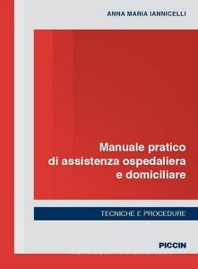 Manuale pratico di assistenza ospedaliera e domiciliare. Tecniche e procedure.pdf