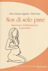 Non di solo pane. Limportanza dellalimentazione in gravidanza.pdf