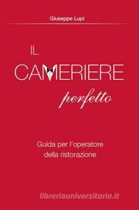 Il cameriere perfetto. Guida per loperatore della ristorazione.pdf