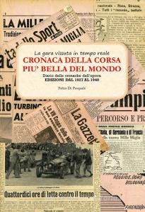 Cronaca della corsa più bella del mondo. La Mille Miglia vissuta in tempo reale. Diario delle cronache dellepoca vol.1.pdf
