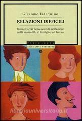 Relazioni difficili. Trovare la via della serenità nellamore, nella sessualità, in famiglia, sul lavoro.pdf