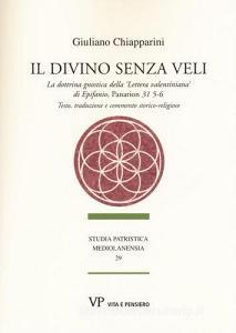 Il divino senza veli. La dottrina gnostica della «lettera valentiniana» di Epifanio, Panarion 31 5-6. Testo, traduzione e commento storico-religioso.pdf