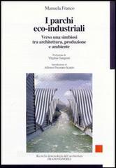 I parchi eco-industriali. Verso una simbiosi tra architettura, produzione e ambiente.pdf