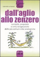 Dallaglio allo zenzero. Curiosità, proprietà e virtù terapeutiche delle più comuni erbe aromatiche.pdf