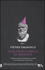 Vita tragicomica di Socrate. Il primo filosofo condannato a morte è stato veramente un eroe?.pdf