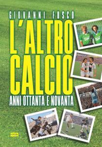 L altro calcio. Anni Ottanta e Novanta.pdf