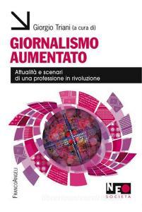 Giornalismo aumentato. Attualità e scenari di una professione in rivoluzione.pdf