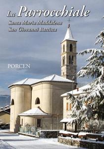 La parrocchiale. Santa Maria Maddalena. San Giovanni Battista. Porcen.pdf
