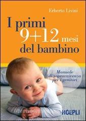 I primi 9+12 mesi del bambino. Manuale di sopravvivenza per i genitori.pdf