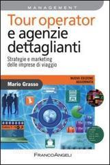Tour operator e agenzie dettaglianti. Strategie e marketing delle imprese di viaggio.pdf