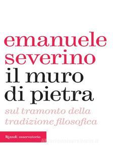 Ebook Il muro di pietra di Severino Emanuele edito da Rizzoli